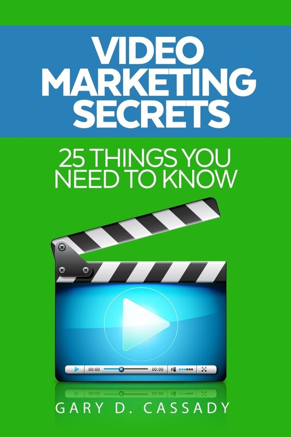 Video Marketing Secrets by Gary Dean Cassady, Paperback | Indigo Chapters
