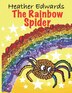 The Rainbow Spider by Heather Edwards, Paperback | Indigo Chapters