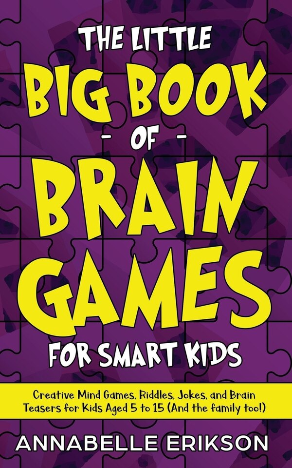 The Little Big Book of Brain Games for Smart Kids by Annabelle Erikson, Paperback | Indigo Chapters