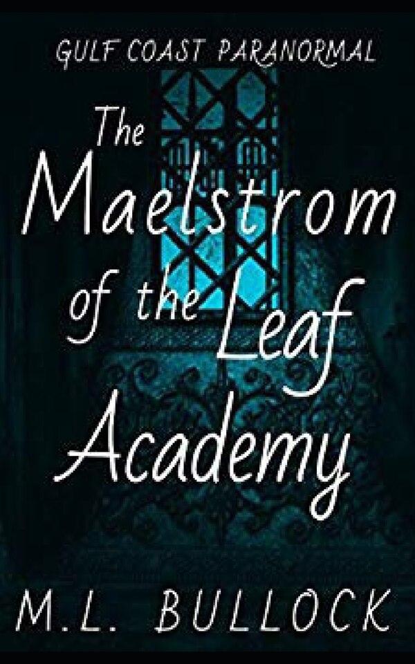 The Maelstrom of the Leaf Academy by M L Bullock, Paperback | Indigo Chapters