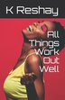 All Things Work Out Well by K Reshay, Paperback | Indigo Chapters