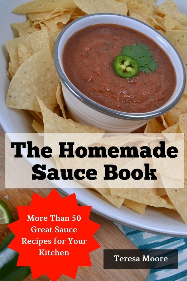The Homemade Sauce Book by Teresa Moore, Paperback | Indigo Chapters