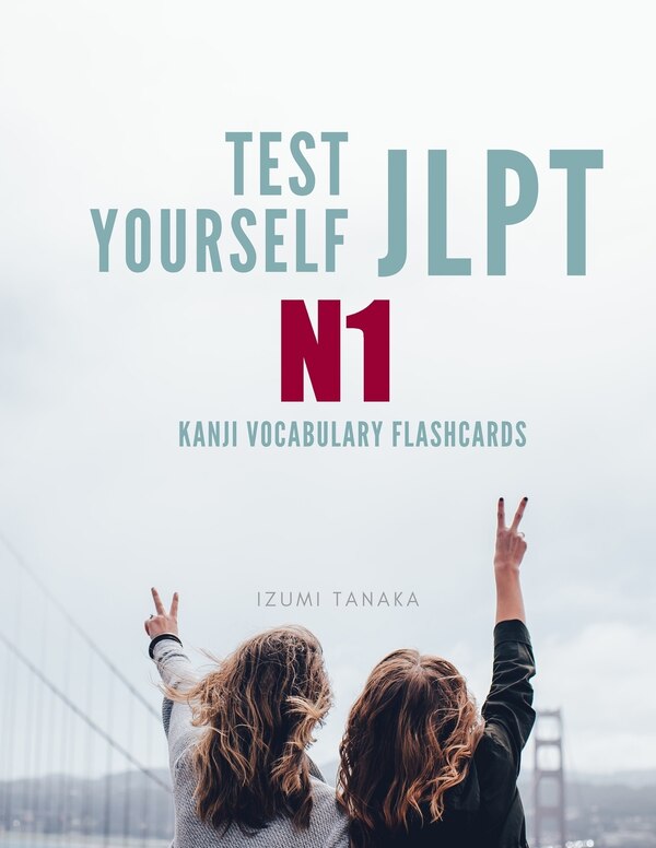 Test Yourself JLPT N1 Kanji Vocabulary Flashcards by Izumi Tanaka, Paperback | Indigo Chapters