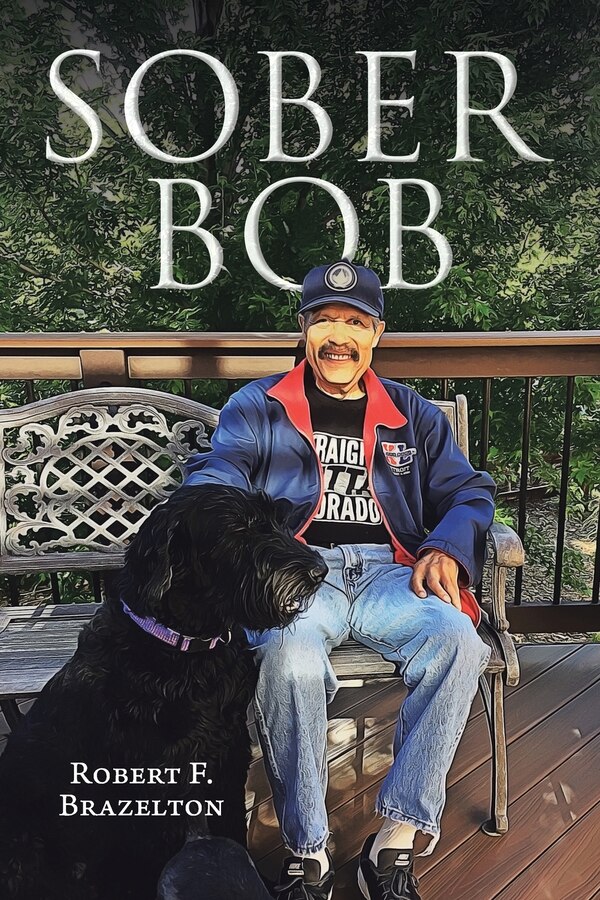 Sober Bob by Robert F Brazelton, Paperback | Indigo Chapters