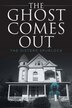 The Ghost Comes Out by The Sisters Spurlock, Paperback | Indigo Chapters