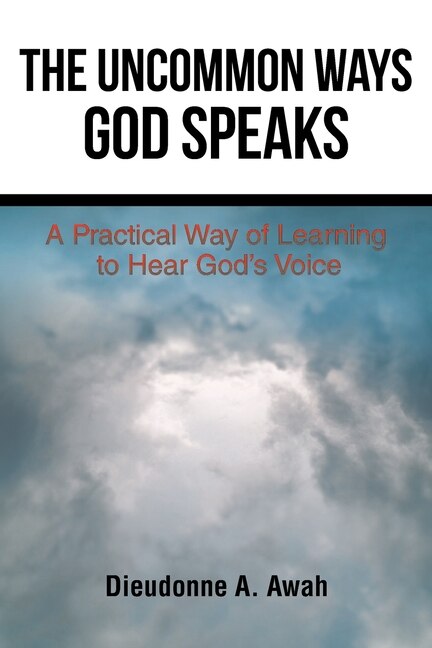 The Uncommon Ways God Speaks by Dieudonne A Awah, Paperback | Indigo Chapters