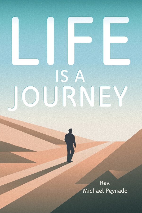 Life Is a Journey by Michael Peynado, Paperback | Indigo Chapters