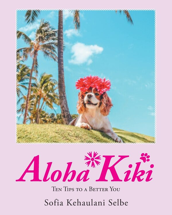 Aloha Kiki by Sofia Kehaulani Selbe, Paperback | Indigo Chapters