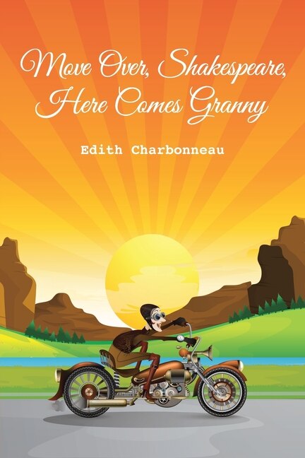 Move Over Shakespeare Here Comes Granny by Edith Charbonneau, Paperback | Indigo Chapters