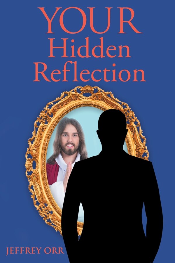 Your Hidden Reflection by Jeffrey Orr, Paperback | Indigo Chapters
