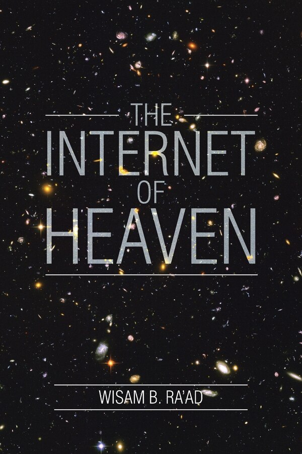 The Internet Of Heaven by Wisam B Ra'ad, Paperback | Indigo Chapters