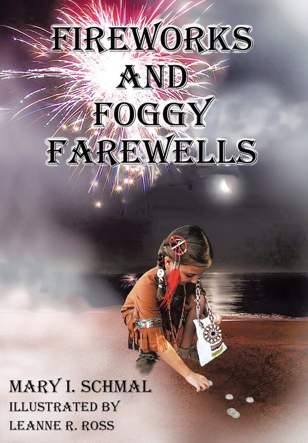 Fireworks and Foggy Farewells by Mary I Schmal, Hardcover | Indigo Chapters