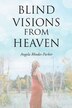 Blind Visions from Heaven by Angela Rhodes-Parker, Paperback | Indigo Chapters