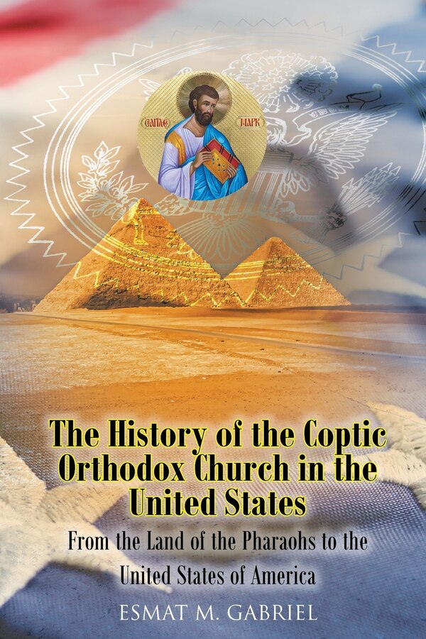 The History of the Coptic Orthodox Church in the United States by Esmat M Gabriel, Paperback | Indigo Chapters