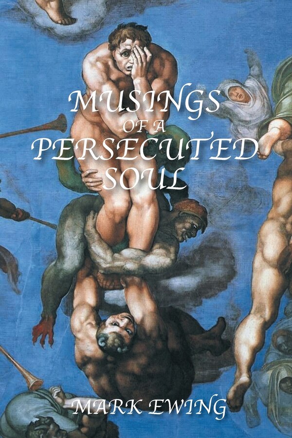 Musing Of A Persecuted Soul by Mark Ewing, Paperback | Indigo Chapters
