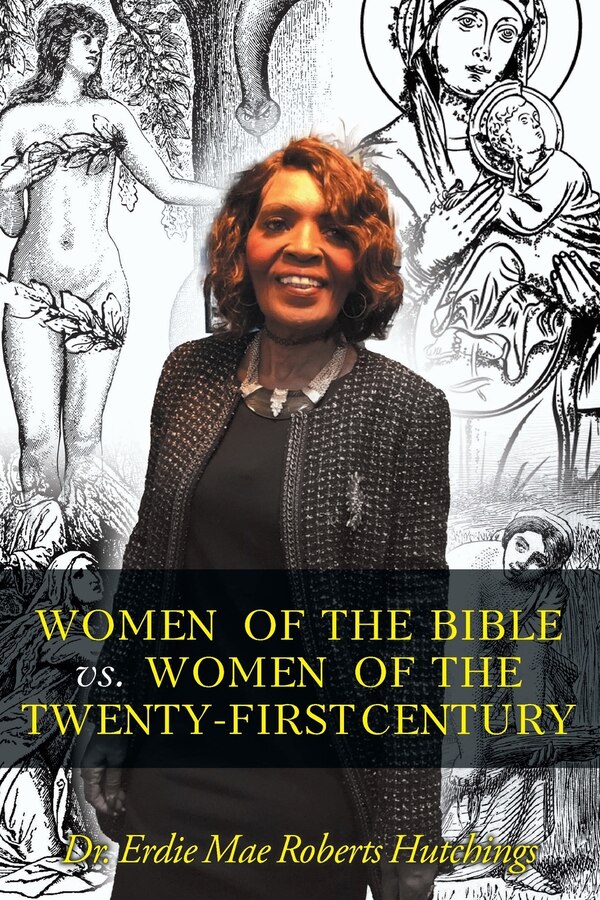 Women of the Bible vs. Women of the Twenty-First Century by Erdie Mae Roberts Hutchings, Paperback | Indigo Chapters