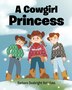 A Cowgirl Princess by Barbara Seabright Rothfuss, Paperback | Indigo Chapters