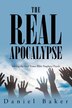 The Real Apocalypse by Daniel Baker, Paperback | Indigo Chapters
