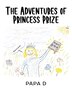 The Adventures of Princess Prize by Papa D, Paperback | Indigo Chapters