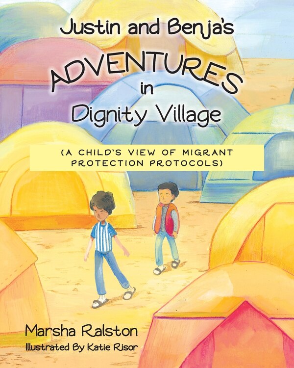 Justin and Benja's Adventures in Dignity Village by Marsha Ralston, Paperback | Indigo Chapters