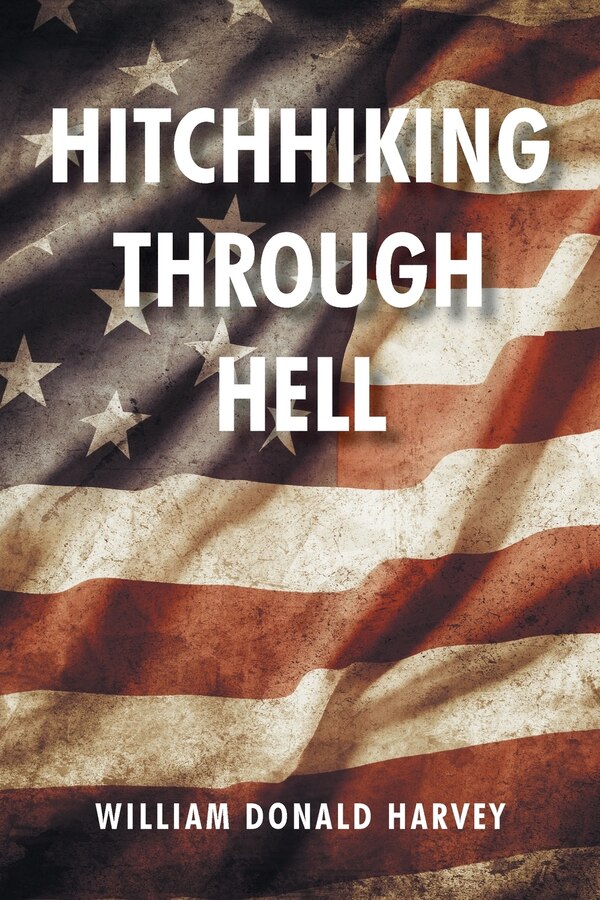 Hitchhiking through Hell by William Donald Harvey, Paperback | Indigo Chapters