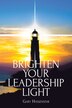 Brighten Your Leadership Light by Gary Hassenstab, Paperback | Indigo Chapters