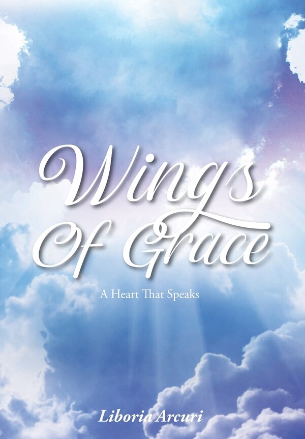Wings Of Grace by Liboria Arcuri, Hardcover | Indigo Chapters