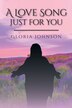 A Love Song Just for You by Gloria Johnson, Paperback | Indigo Chapters