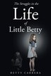 The Struggles in the Life of Little Betty by Betty Cabrera, Paperback | Indigo Chapters