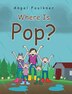Where Is Pop? by Angel Faulkner, Hardcover | Indigo Chapters