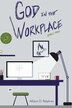 God in the Workplace by Allison D Pelphrey, Paperback | Indigo Chapters