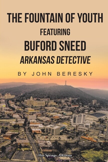 The Fountain of Youth Featuring Buford Sneed Arkansas Detective by John Beresky, Paperback | Indigo Chapters