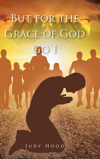 But for the Grace of God Go I by Judy Hood, Hardcover | Indigo Chapters