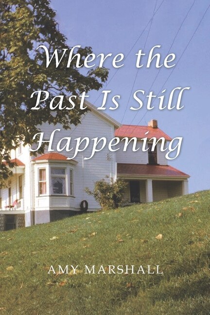 Where the Past Is Still Happening by Amy Marshall, Paperback | Indigo Chapters
