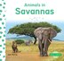 Animals in Savannas by Julie Murray, Reinforced Library Binding | Indigo Chapters