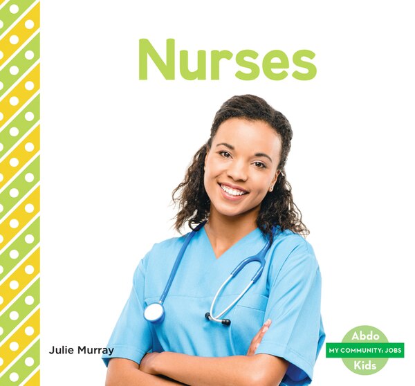 Nurses by Julie Murray, Reinforced Library Binding | Indigo Chapters