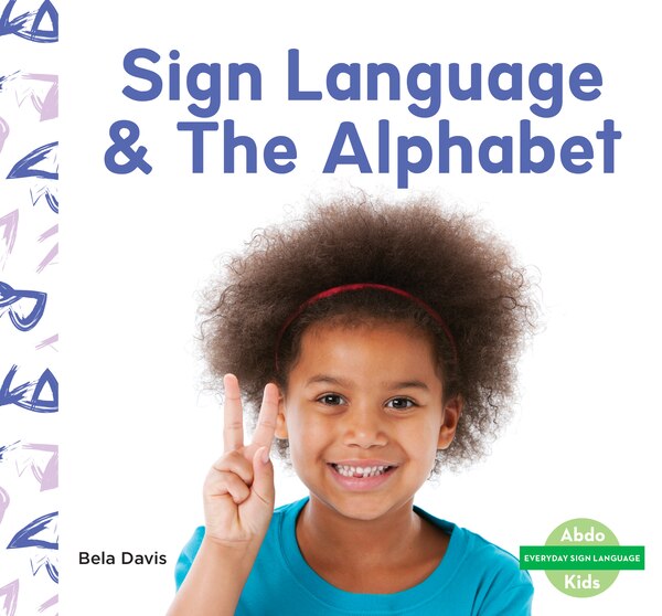 Sign Language & the Alphabet by Bela Davis, Reinforced Library Binding | Indigo Chapters