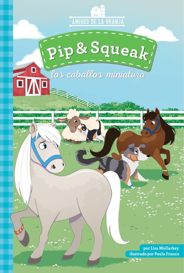 Pip & Squeak Los Caballos Miniature by Lisa Mullarkey, Reinforced Library Binding | Indigo Chapters