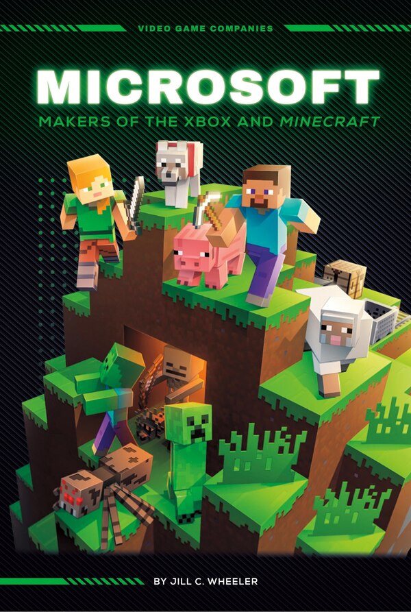 Microsoft: Makers of the Xbox and Minecraft by Jill C Wheeler, Reinforced Library Binding | Indigo Chapters