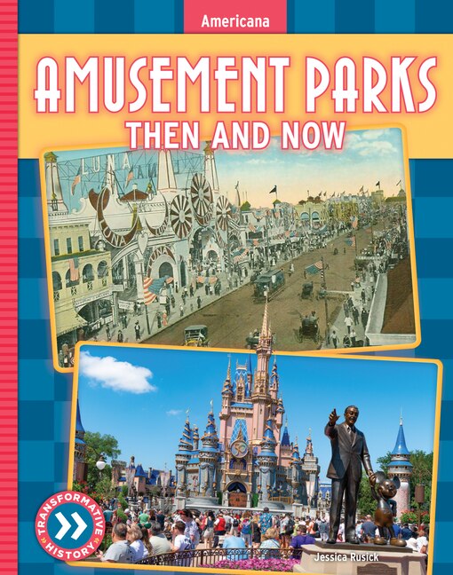 Amusement Parks: Then and Now by Jessica Rusick, Reinforced Library Binding | Indigo Chapters