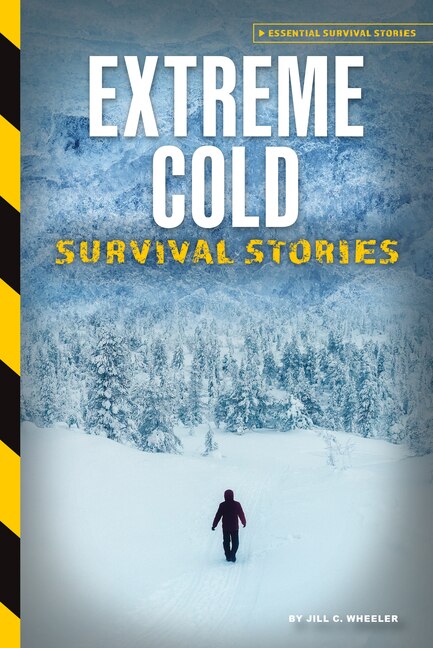 Extreme Cold Survival Stories by Jill C Wheeler, Reinforced Library Binding | Indigo Chapters