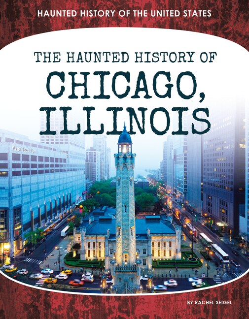 Haunted History of Chicago Illinois by Rachel Seigel, Reinforced Library Binding | Indigo Chapters