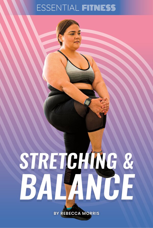 Stretching & Balance by Rebecca Morris, Reinforced Library Binding | Indigo Chapters