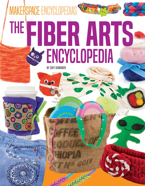 Fiber Arts Encyclopedia by Zoey Schrader, Reinforced Library Binding | Indigo Chapters