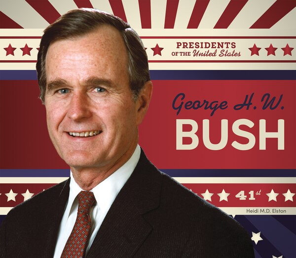 George H.W. Bush by Heidi M D Elston, Reinforced Library Binding | Indigo Chapters