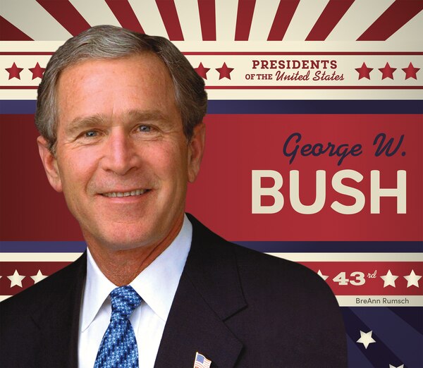 George W. Bush by BreAnn Rumsch, Reinforced Library Binding | Indigo Chapters