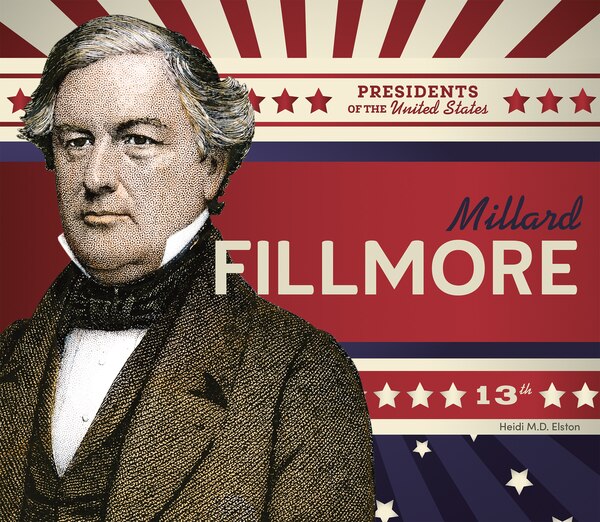Millard Fillmore by Heidi M D Elston, Reinforced Library Binding | Indigo Chapters