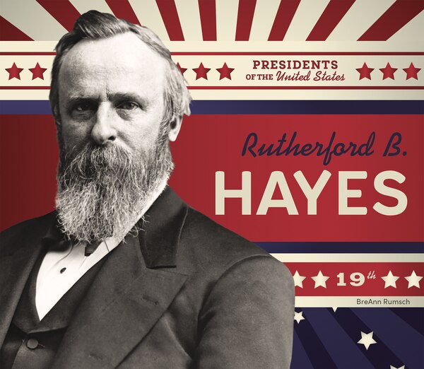 Rutherford B. Hayes by BreAnn Rumsch, Reinforced Library Binding | Indigo Chapters