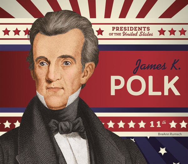 James K. Polk by BreAnn Rumsch, Reinforced Library Binding | Indigo Chapters