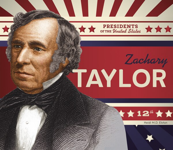 Zachary Taylor by Heidi M D Elston, Reinforced Library Binding | Indigo Chapters